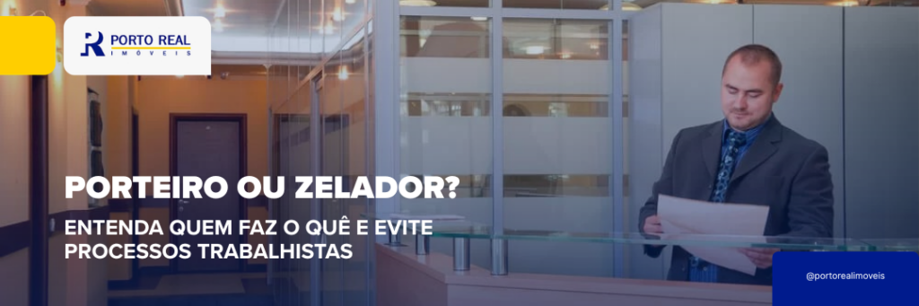 Descubra a diferença entre as funções de porteiro e zelador no condomínio. Veja como o treinamento e a gestão de RH da Porto Real protegem seu condomínio de processos.